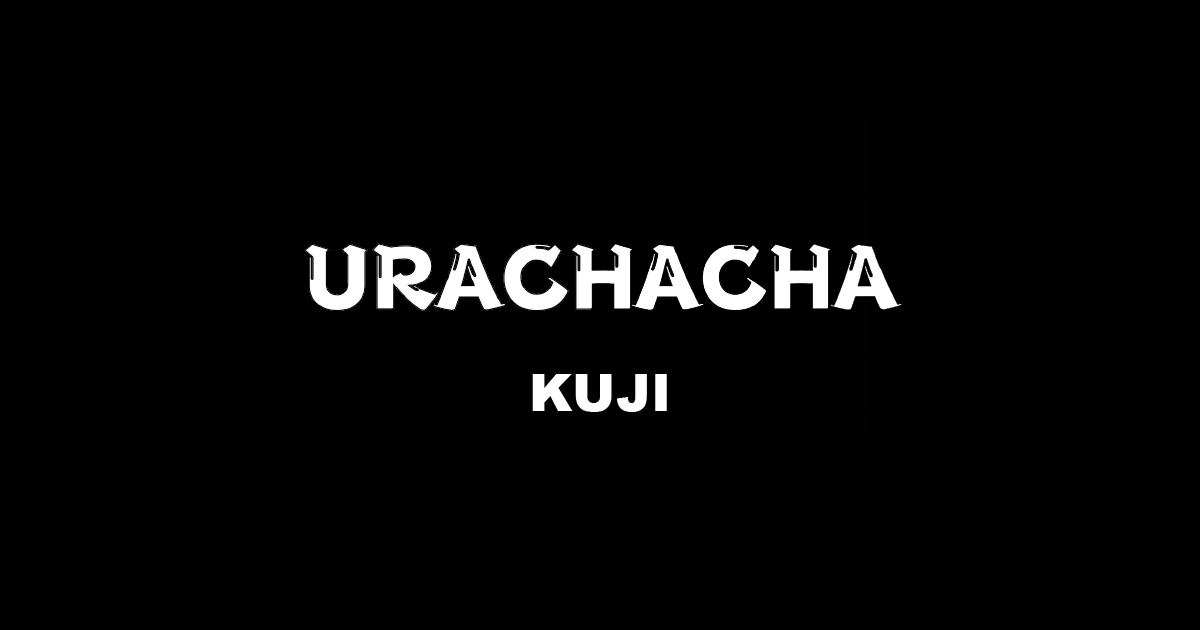 URACHACHA KUJI